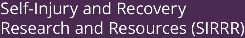 Self-Injury and Recovery Research and resources (SIRR)